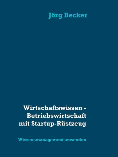 Wirtschaftswissen - Betriebswirtschaft mit Startup-Rüstzeug
