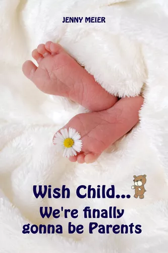 Wish Child...We're finally gonna be Parents