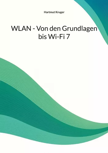 WLAN - Von den Grundlagen bis Wi-Fi 7