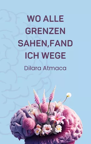 Wo Alle Grenzen sahen, fand ich Wege