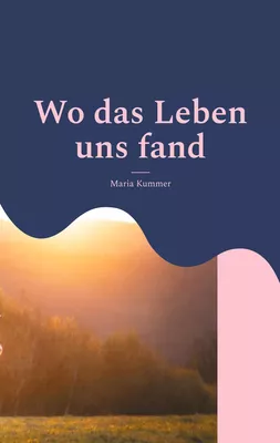 Wo das Leben uns fand