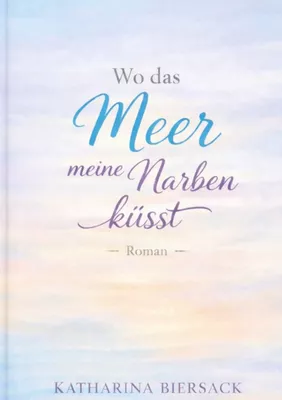 Wo das Meer meine Narben küsst