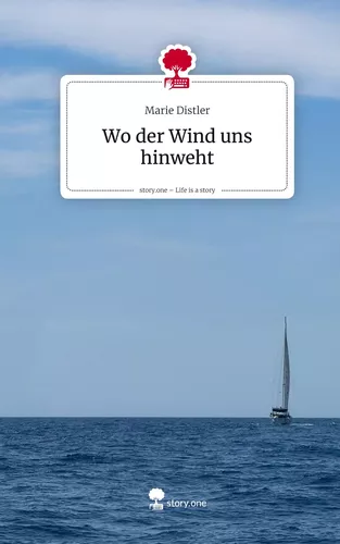 Wo der Wind uns hinweht. Life is a Story - story.one