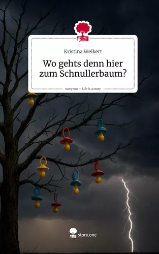 Wo gehts denn hier zum Schnullerbaum?. Life is a Story - story.one