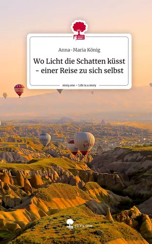 Wo Licht die Schatten küsst - einer Reise zu sich selbst. Life is a Story - story.one