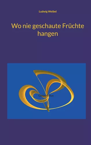 Wo nie geschaute Früchte hangen
