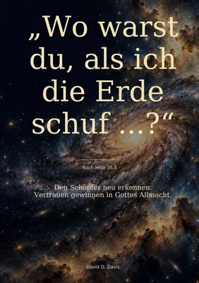 Wo warst du, als ich die Erde schuf?