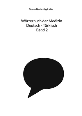 Wörterbuch der Medizin Deutsch - Türkisch Band 2