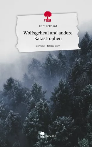 Wolfsgeheul und andere Katastrophen. Life is a Story - story.one