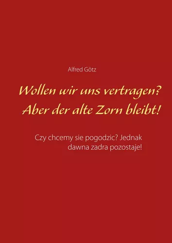 Wollen wir uns vertragen? Aber der alte Zorn bleibt!