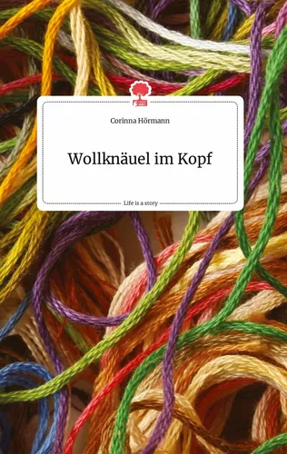 Wollknäuel im Kopf. Life is a Story - story.one