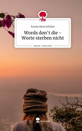 Words don't die - Worte sterben nicht. Life is a Story - story.one