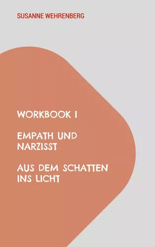Workbook Empath und Narzisst Aus dem Schatten ins Licht