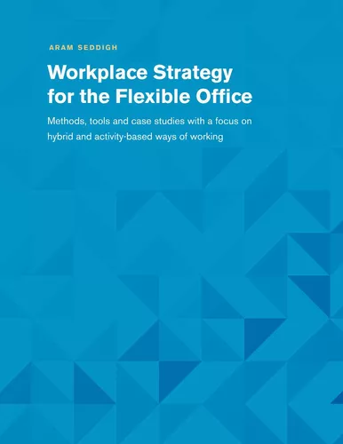 Workplace Strategy for the Flexible Office