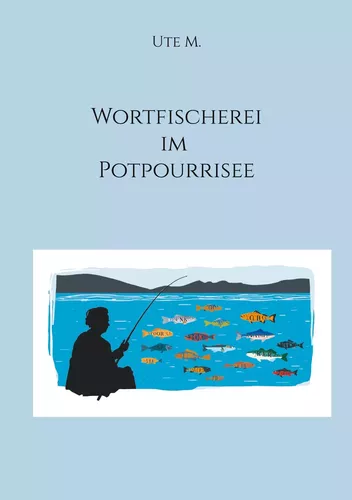 Wortfischerei im Potpourrisee