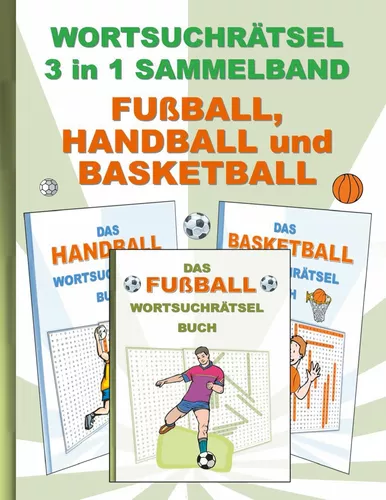 Wortsuchrätsel 3 in 1 Sammelband Fußball, Handball und Basketball