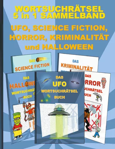 WORTSUCHRÄTSEL 5 in 1 SAMMELBAND UFO, SCIENCE FICTION, HORROR, KRIMINALITÄT und HALLOWEEN
