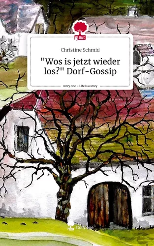 "Wos is jetzt wieder los?" Dorf-Gossip. Life is a Story - story.one