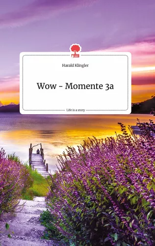 Wow - Momente 3a. Life is a Story - story.one