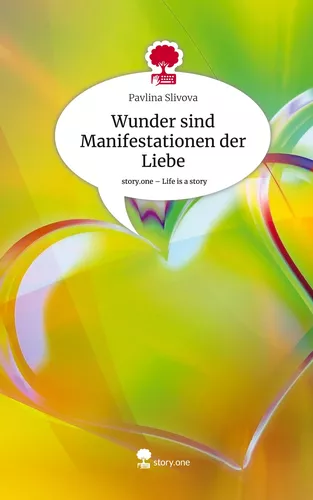 Wunder sind Manifestationen der Liebe. Life is a Story - story.one