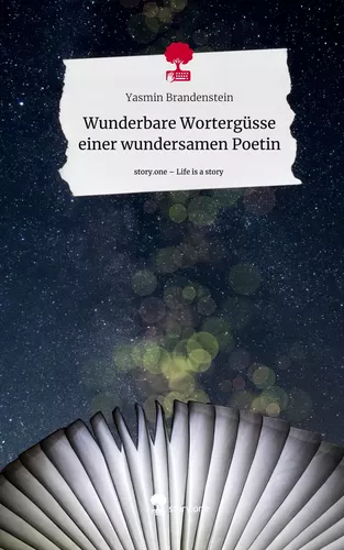 Wunderbare Wortergüsse einer wundersamen Poetin. Life is a Story - story.one
