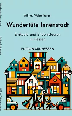Wundertüte Innenstadt - Einkaufs- und Erlebnistouren in Hessen