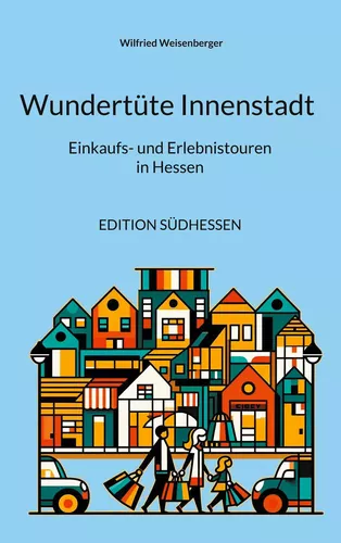 Wundertüte Innenstadt - Einkaufs- und Erlebnistouren in Hessen