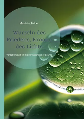 Wurzeln des Friedens, Kronen des Lichts