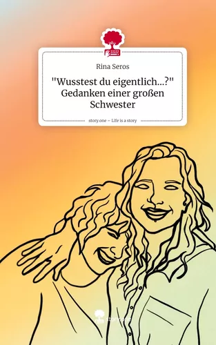 "Wusstest du eigentlich...?" Gedanken einer großen Schwester. Life is a Story - story.one
