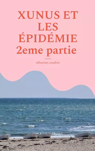 XUNUS ET LES ÉPIDÉMIE  2eme partie