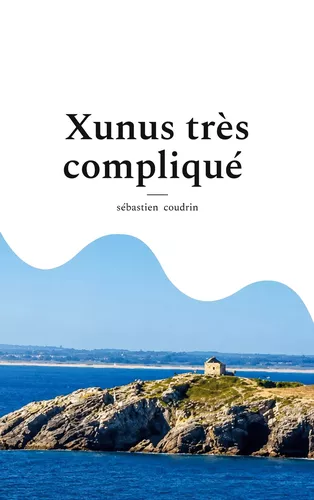 Xunus très compliqué
