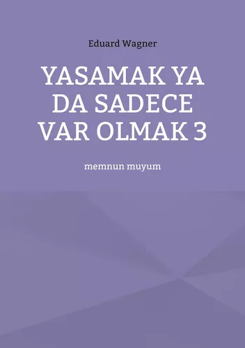 Yasamak ya da sadece var olmak 3