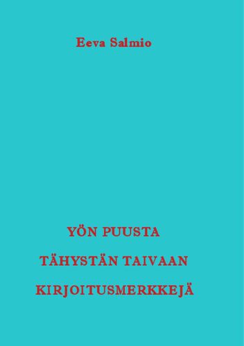 Yön puusta tähystän taivaan kirjoitusmerkkejä