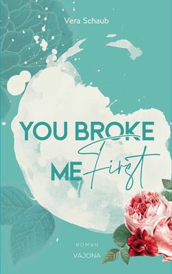 YOU BROKE ME First