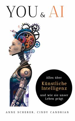 You & AI: Alles über Künstliche Intelligenz und wie sie unser Leben Prägt
