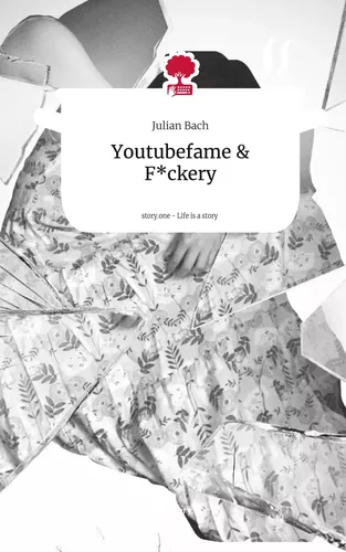 Youtubefame & F*ckery. Life is a Story - story.one