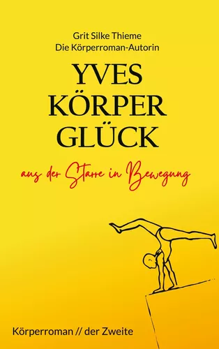 Yves Körperglück - aus der Starre in Bewegung