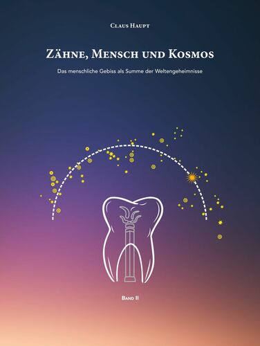 Zähne, Mensch und Kosmos