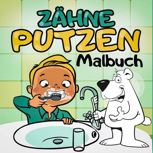 Zähne Putzen Malbuch - Ein tierisches Kindermalbuch mit Tieren - Spielerisch Kinder an das Zähne Putzen heranführen mit dem Zahnputzbuch