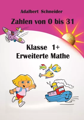 Zahlen von 0 bis 31  Klasse 1+  Erweiterte Mathe