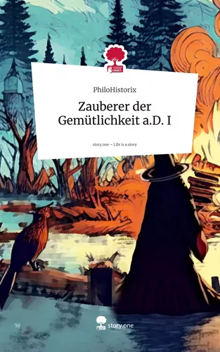 Zauberer der Gemütlichkeit a.D. I. Life is a Story - story.one