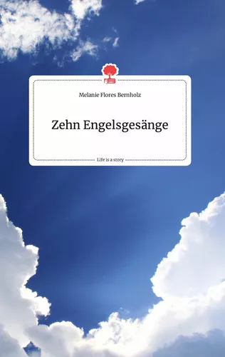 Zehn Engelsgesänge. Life is a Story - story.one