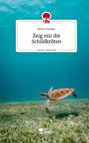 Zeig mir die Schildkröten. Life is a Story - story.one