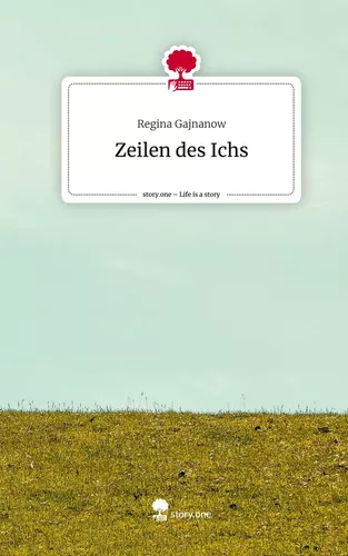 Zeilen des Ichs. Life is a Story - story.one