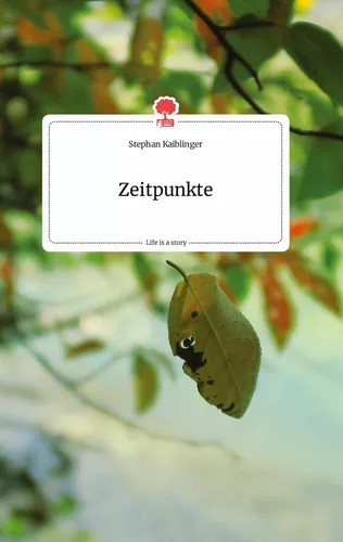Zeitpunkte. Life is a Story - story.one