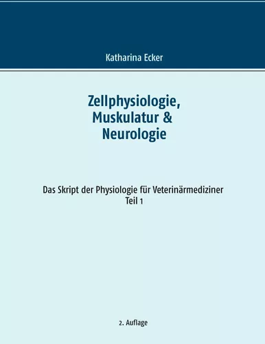 Zellphysiologie, Muskulatur & Neurologie