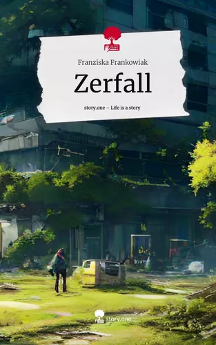 Zerfall. Life is a Story - story.one