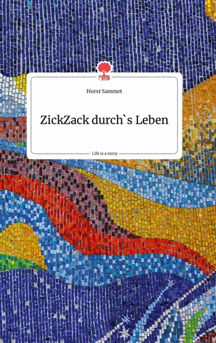 ZickZack durch's Leben. Life is a Story - story.one