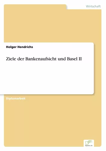 Ziele der Bankenaufsicht und Basel II