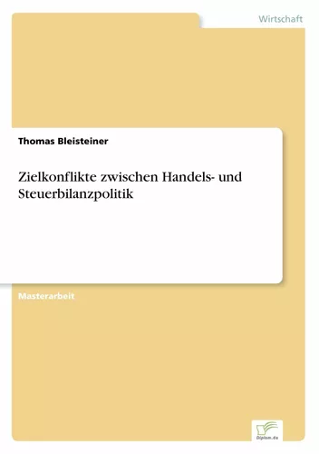 Zielkonflikte zwischen Handels- und Steuerbilanzpolitik